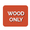 Wood Only 